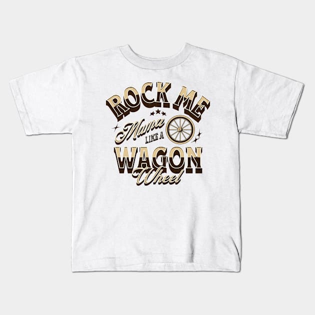 Rock Me Mama Like A Wagon Wheel Kids T-Shirt by Three Meat Curry